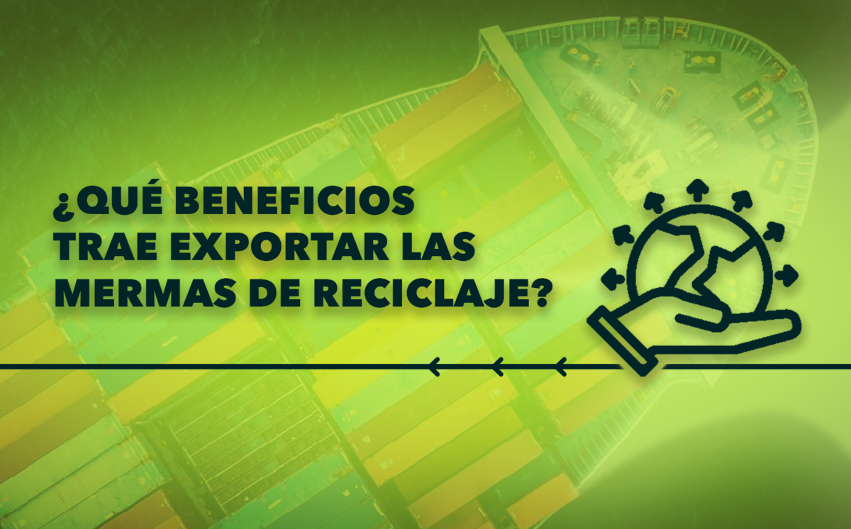 ¿Qué beneficios trae exportar las mermas de reciclaje al exterior?