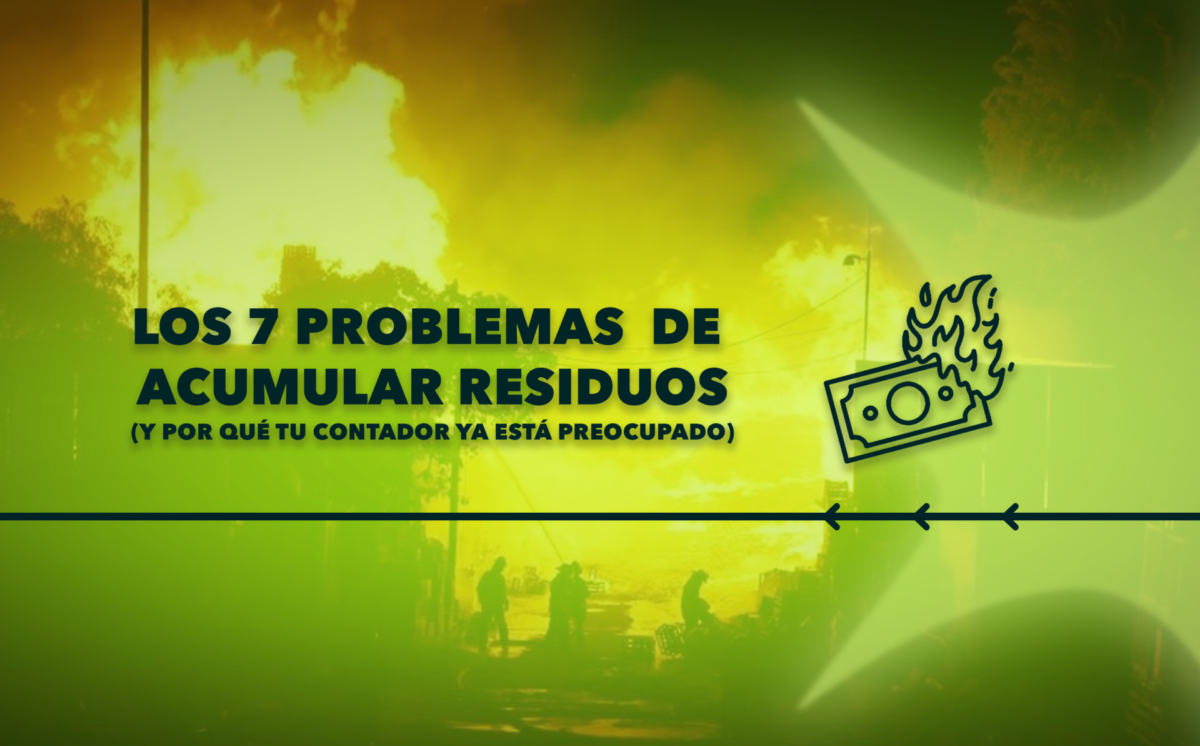 Los 7 Problemas que Nadie Te Cuenta sobre Acumular Residuos (Y Por Qué Tu Contador Ya Está Preocupado)
