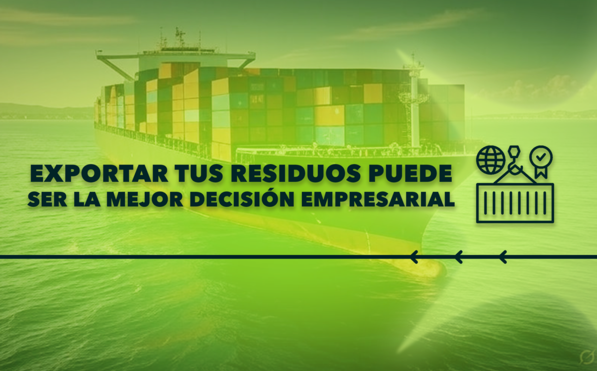 ¿Por qué Exportar tus Residuos Puede Ser tu Mejor Decisión Empresarial?