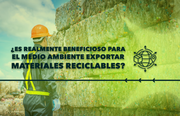 ¿Es Realmente Beneficioso para el Medio Ambiente Exportar Materiales Reciclables?