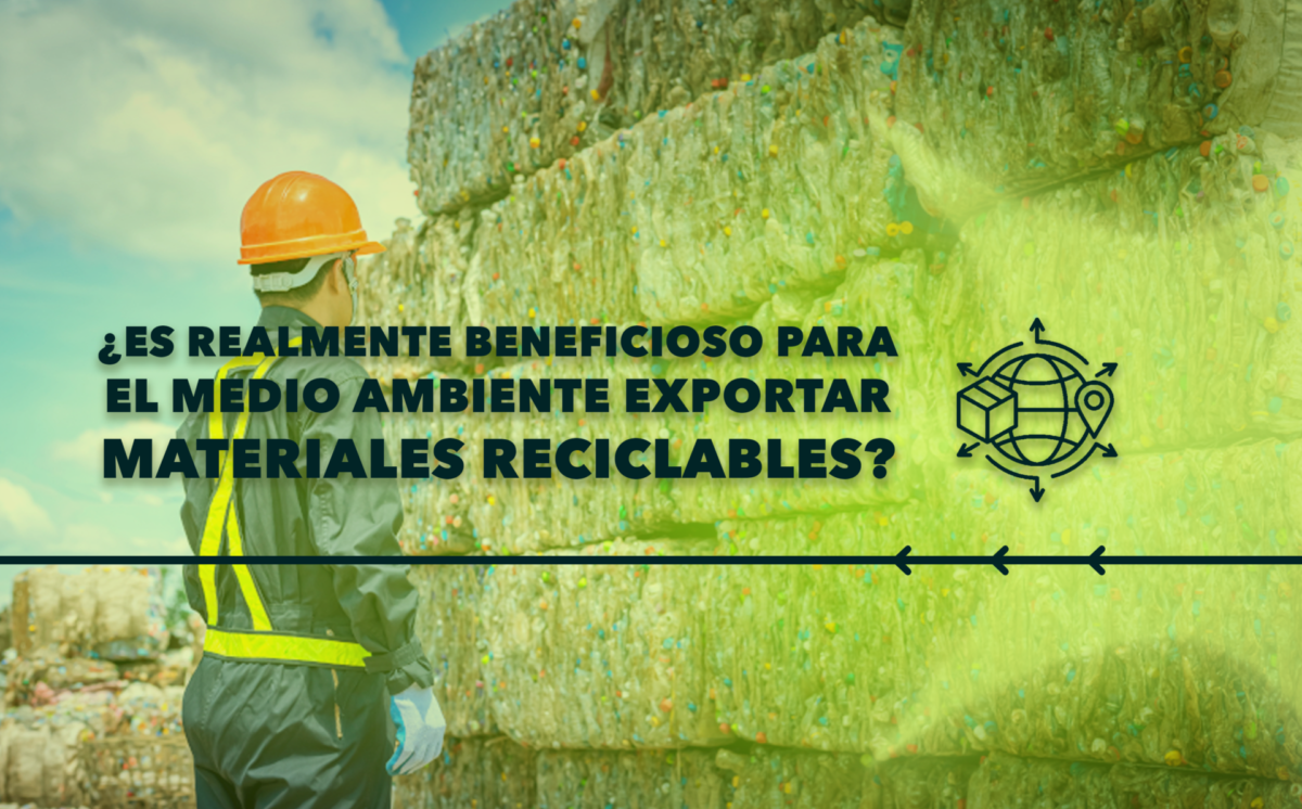 ¿Es Realmente Beneficioso para el Medio Ambiente Exportar Materiales Reciclables?