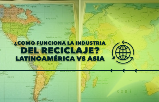 ¿Como funciona la industria del reciclaje? Latinoamérica vs Asia